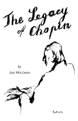 Legacy of Chopin by Holcman, Jan