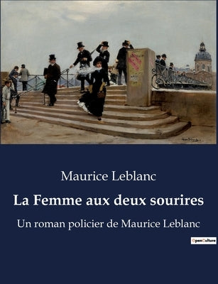 La Femme aux deux sourires: Un roman policier de Maurice Leblanc by LeBlanc, Maurice