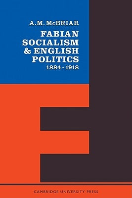 Fabian Socialism by McBriar, A. M.