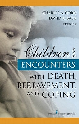 Children's Encounters with Death, Bereavement, and Coping by Corr, Charles