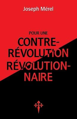 Pour une contre-révolution révolutionnaire by M&#233;rel, Joseph