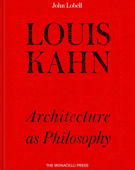 Louis Kahn: Architecture as Philosophy by Lobell, John