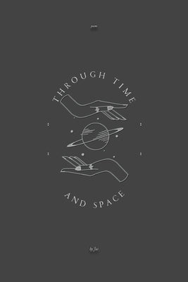 Through Time and Space by Saltarelli, Jai