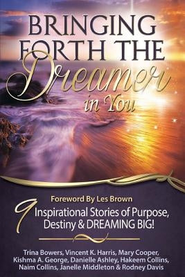 Bringing Forth the Dreamer in You by Bowers, Trina