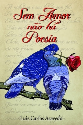 Sem amor não há poesia by Azevedo, Luiz Carlos