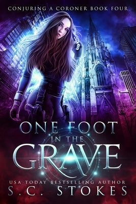 One Foot In The Grave by Stokes, S. C.