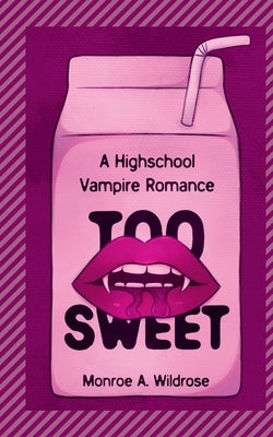 Too Sweet by Wildrose, Monroe