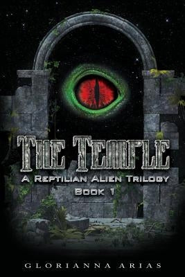 The Temple: Book 1: A Reptilian Alien Movie Trilogy by Arias, Glorianna