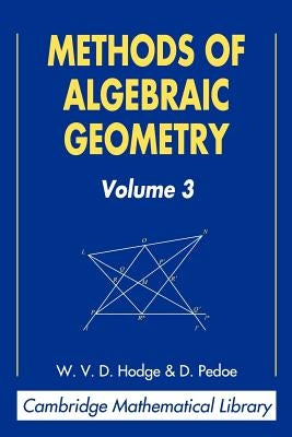 Methods of Algebraic Geometry: Volume 3 by Hodge, W. V. D.