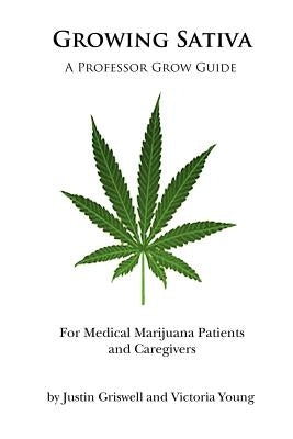 Growing Sativa: For Medical Marijuana Patients and Caregivers by Young, Victoria