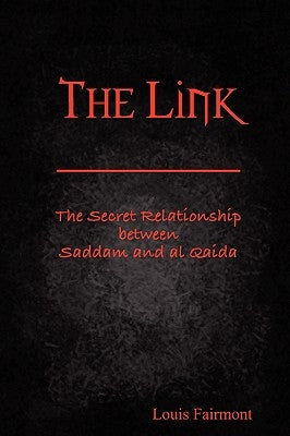The Link: The Secret Relationship between Saddam and al Qaida by Fairmont, Louis