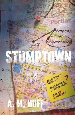 Stumptown by Huff, A. M.