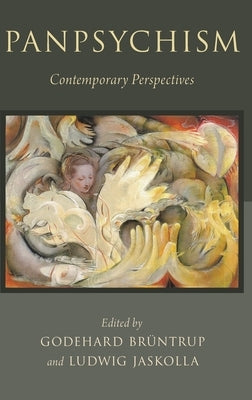 Panpsychism: Contemporary Perspectives by Bruntrup, Godehard