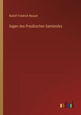 Sagen des Preußischen Samlandes by Reusch, Rudolf Friedrich