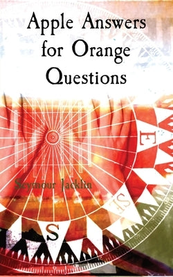 Apple Answers for Orange Questions by Jacklin, Seymour