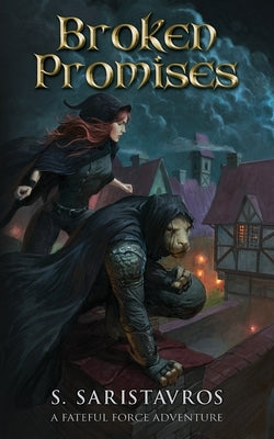 Broken Promises: An Epic Fantasy Adventure (The Fateful Force Book 1.5) by Saristavros, Stavros