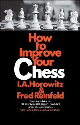 How to Improve Your Chess by Horowitz, Israel a.