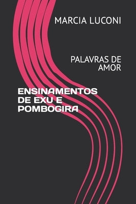 Ensinamentos de Exu E Pombogira: Palavras de Amor by Luconi, Marcia