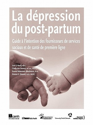 La Depression Du Post-Partum: Guide A L Intention Des Fournisseurs de Services Sociaux Et de Sante de Premiere Ligne by Ross, Lori E.