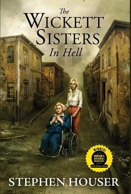 The Wickett Sisters in Hell by Houser, Stephen W.