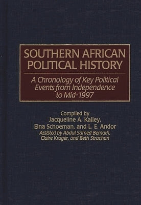 Southern African Political History: A Chronology of Key Political Events from Independence to Mid-1997 by Andor, L.