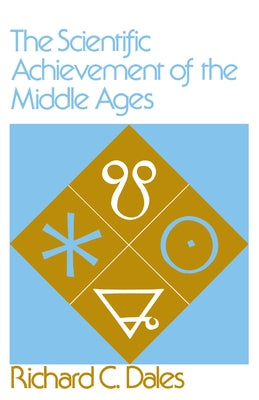 The Scientific Achievement of the Middle Ages by Dales, Richard C.