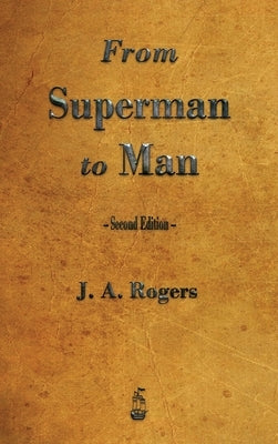 From Superman to Man by Rogers, J. a.