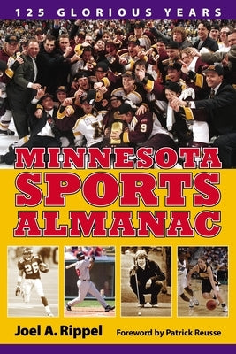 Minnesota Sports Almanac: 125 Glorious Years by Rippel, Joel A.