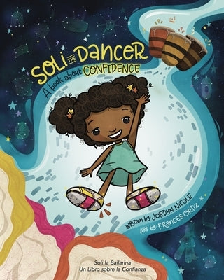 Soli The Dancer: A book about Confidence by Ortiz, Frances