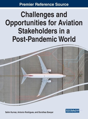 Challenges and Opportunities for Aviation Stakeholders in a Post-Pandemic World by Kurnaz, Salim