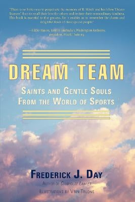 Dream Team: Saints and Gentle Souls From the World of Sports by Day, Frederick J.