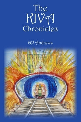 The Kiva Chronicles-Volume 2 by Andrews, G. P.