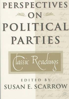 Perspectives on Political Parties: Classic Readings by Scarrow, S.