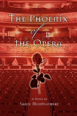 The Phoenix of the Opera by Montgomery, Sadie