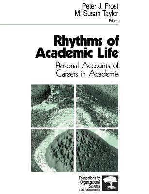 Rhythms of Academic Life: Personal Accounts of Careers in Academia by Frost, Peter J.