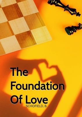 The Foundation Of Love by Schofield, Basile