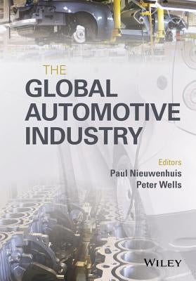 The Global Automotive Industry by Nieuwenhuis, Paul