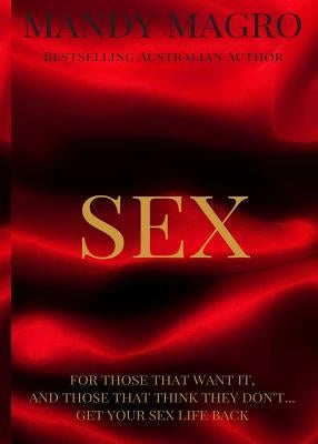 Sex: Get It. Want It. Have It. by Magro, Mandy L.