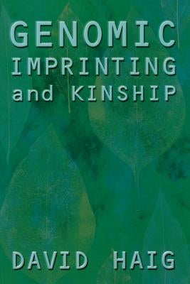 Genomic Imprinting and Kinship by Haig, David