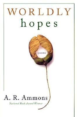 Worldly Hopes: Poems by Ammons, A. R.