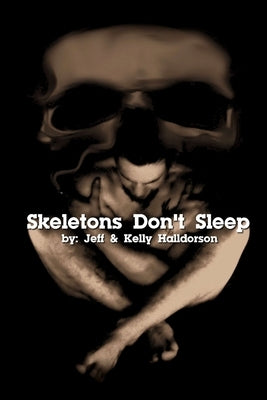 Skeletons Don't Sleep by Halldorson, Jeff &. Kelly
