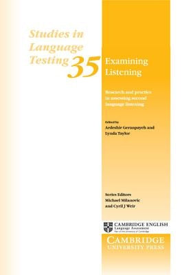 Examining Listening: Research and Practice in Assessing Second Language Listening by Geranpayeh, Ardeshir