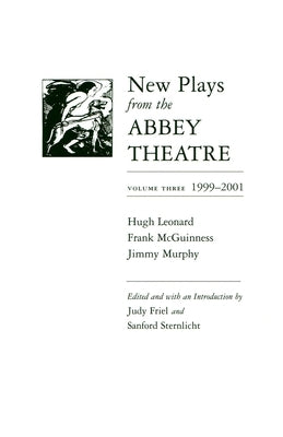 New Plays from the Abbey Theatre: Volume Three, 1999-2001 by Friel, Judy