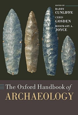 The Oxford Handbook of Archaeology by Cunliffe, Barry
