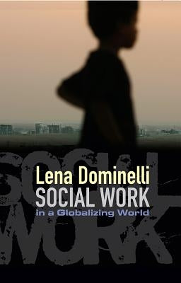 Social Work in a Globalizing World by Dominelli, Lena