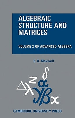 Algebraic Structure and Matrices Book 2 by Maxwell, E. A.