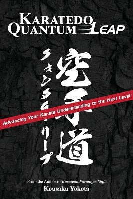 Karatedo Quantum Leap: Advancing Your Karate Understanding to the Next Level by Yokota, Kousaku