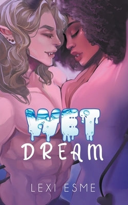 Wet Dream: A Paranormal Interracial Erotic Romance by Esme, Lexi