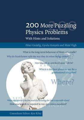 200 More Puzzling Physics Problems: With Hints and Solutions by Gn&#228;dig, P&#233;ter