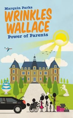 Wrinkles Wallace: Power of Parents by Parks, Marquin